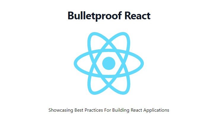 Bulletproof React: A simple, scalable, and powerful architecture for building production ready React applications