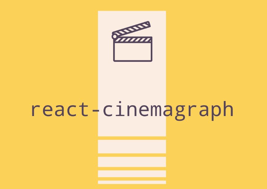 Generic Cinemagraph component built for React